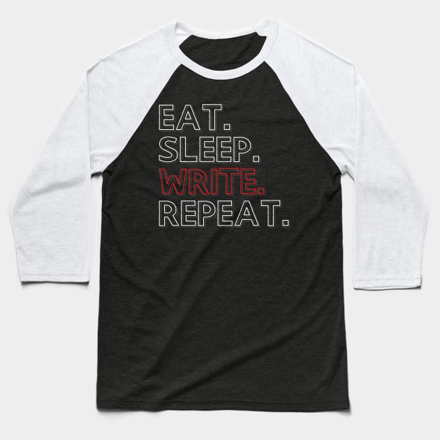 Eat Sleep Write Repeat Baseball T-Shirt by PhoenixDamn